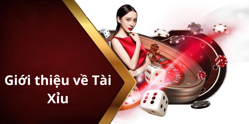 Giới thiệu về Tài Xỉu