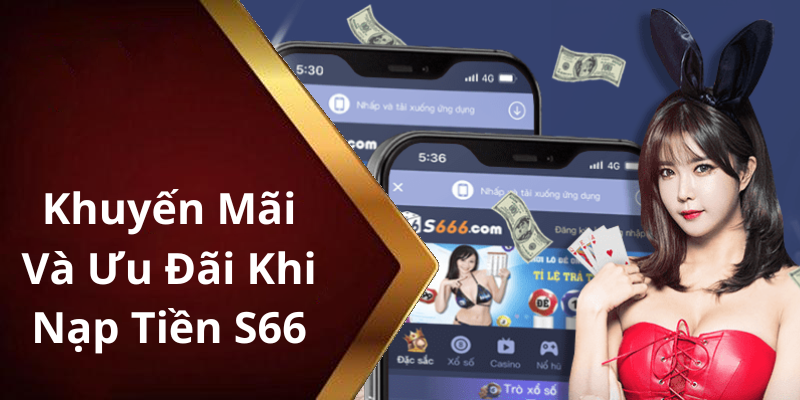 Khuyến Mãi Và Ưu Đãi Khi Nạp Tiền S66