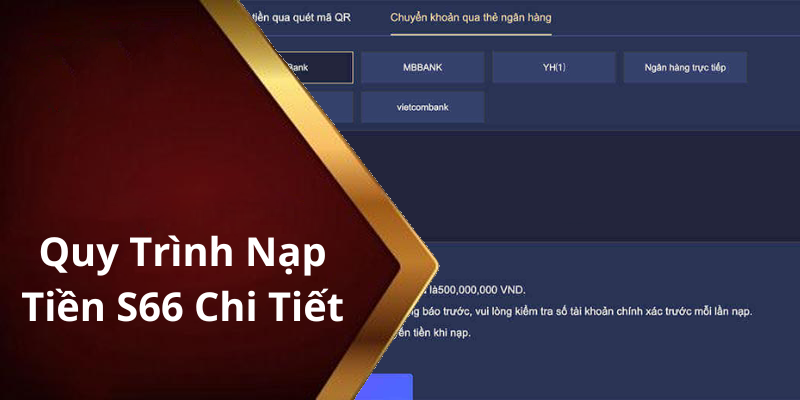 Quy Trình Nạp Tiền S66 Chi Tiết