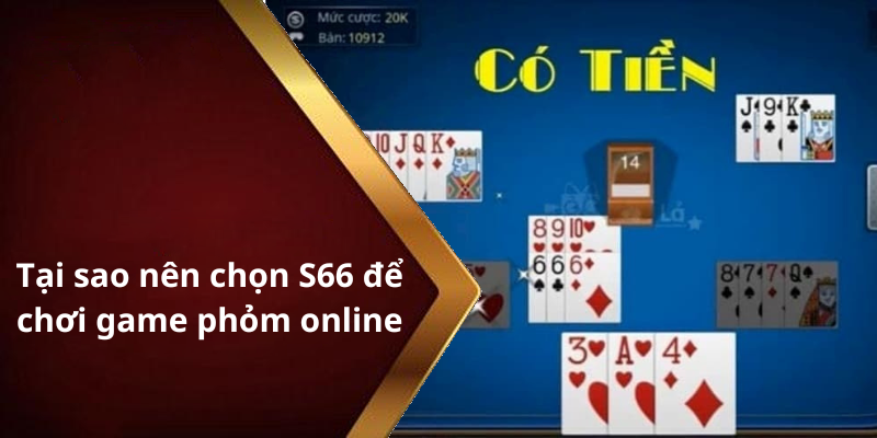 Tại sao nên chọn S66 để chơi game phỏm online