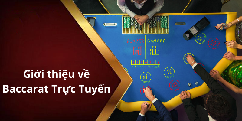 Giới thiệu về Baccarat Trực Tuyến