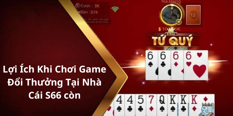 Lợi Ích Khi Chơi Game Đổi Thưởng Tại Nhà Cái S66 còn