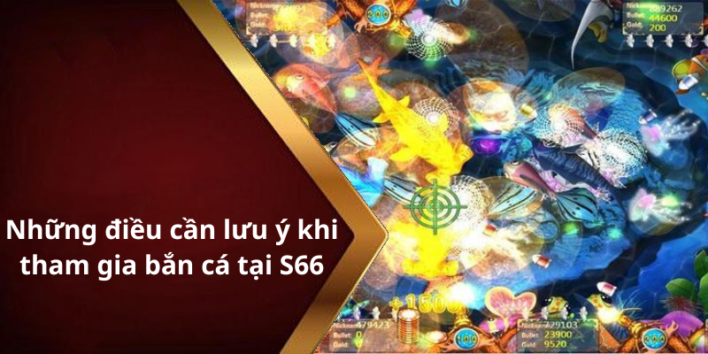 Những điều cần lưu ý khi tham gia bắn cá tại S66