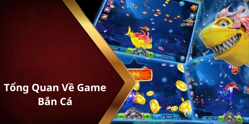 Tổng Quan Về Game Bắn Cá